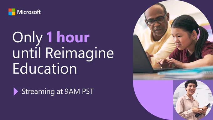 Only 1 hour until Reimagine Education 
Streaming at 9AM PST