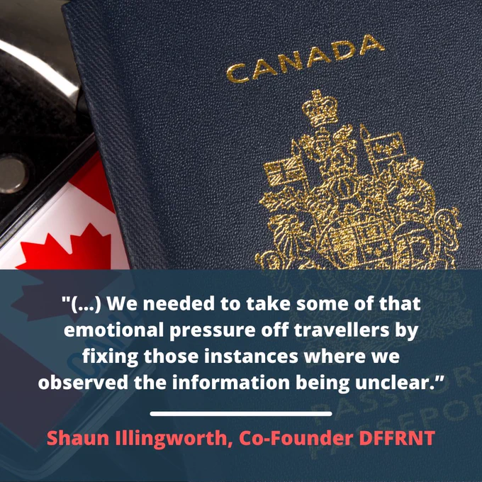 An image of a Canadian passport with text overlay: We need to take some of that emotional pressure off travellers by fixing those instances where we observed the information being unclear. Quote from Shaun Illinworth of DFFRNT.ca 