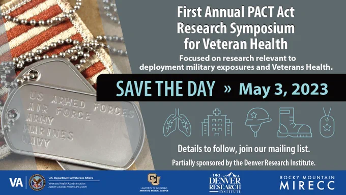 AVE THE DAY! May 3, 2023, for the First Annual PACT Act Research Symposium for Veteran Health. With a focus on research relevant to deployment military exposures and Veteran health, this event will connect local researchers for shared research and grant opportunities. Presented by the VA Rocky Mountain MIRECC for Suicide Prevention, the VA Eastern Colorado Health Care System and Denver area collaborators, this is a Hybrid In-Person and Virtual event. The in-person location will be at the VA Rocky Mountain Regional Medical Center in Aurora, Colorado. Those who are interested can sign up to receive event updates