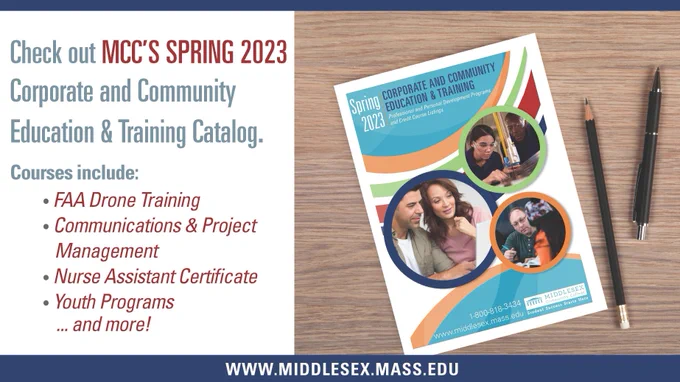 Check out MCC's Spring 2023 Corporate and Community Education & Training Catalog www.middlesex.mass.edu