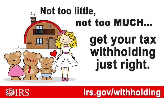 A cartoon image of goldilocks and the three bears. Text: ‘not too little…not too much. Get your withholding just right.’ IRS logo and URL also displayed: irs.gov/withholding