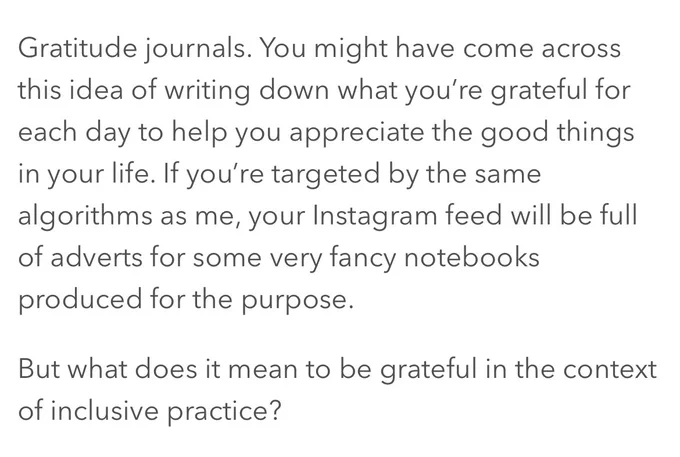 Screenshot from my Clore blog: “Gratitude journals. You might have come across this idea of writing down what you’re grateful for each day to help you appreciate the good things in your life. If you’re targeted by the same algorithms as me, your Instagram feed will be full of adverts for some very fancy notebooks produced for the purpose.

But what does it mean to be grateful in the context of inclusive practice?”