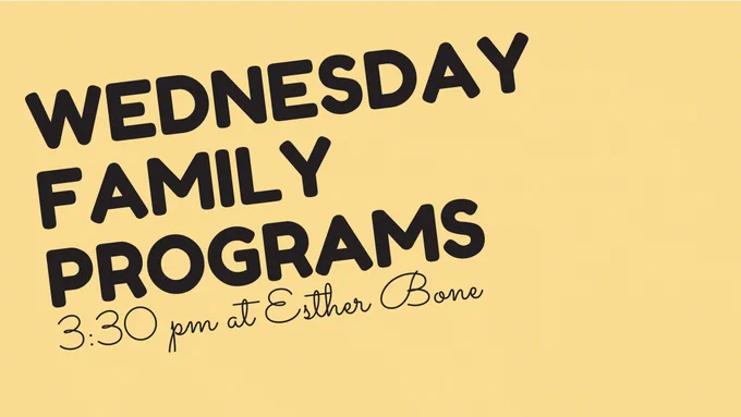 banner promoting "Wednesday Family Programs: 3:30pm at the Esther Bone Memorial Library"
