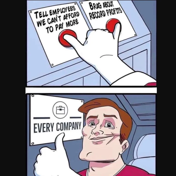 'every company' chooses to 'tell employees we can't afford to pay more' while they 'brag about record profits'