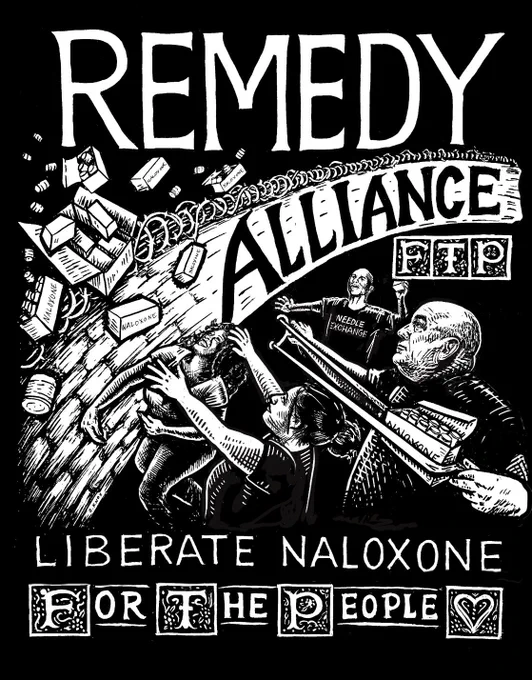 Black and white poster that states “REMEDY ALLIANCE FTP LIBERATE NALOXONE FOR THE PEOPLE” image depicts a wall with razor wire and four people throwing generic injectable naloxone over the wall.