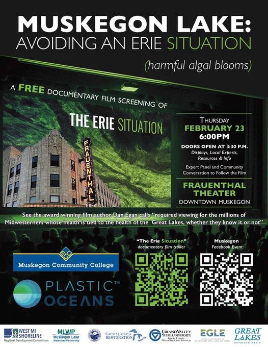 Flyer for the event "Muskegon Lake: Avoiding an Erie Situation". A free documentary film screening of the Erie Situation. Thursday February 23 at 6:00 PM. Doors open at 3:30 PM. Displays, local experts, resources, and info. Expert panel and community conversation to follow the film. Frauenthal Theater, downtown Muskegon.