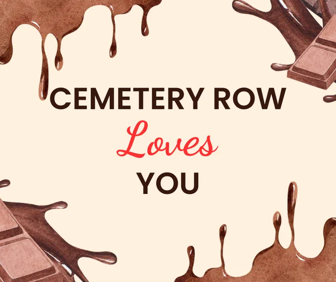 Graphic featuring chocolate bars and melting chocolate that reads Cemetery Row Loves You