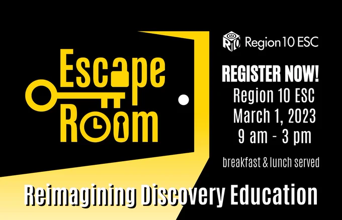 Escape Room, Reimagining Discovery Education, Region 10 ESC, Register Now, March 1, 2023, 9am-3pm, breakfast & lunch served