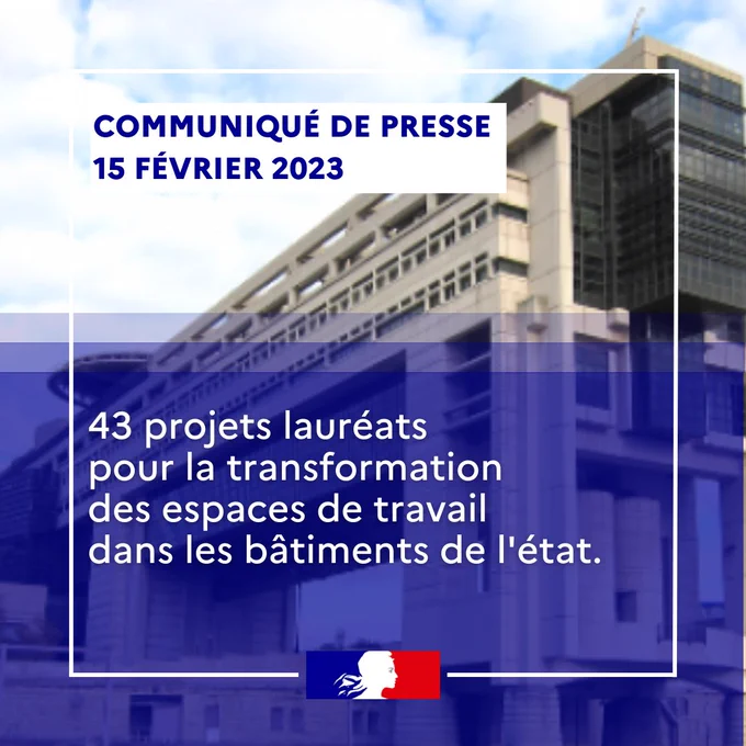 Communiqué de presse
15 FÉVRIER 2023

43 projets lauréats 
pour la transformation 
des espaces de travail 
dans les bâtiments de l'état.