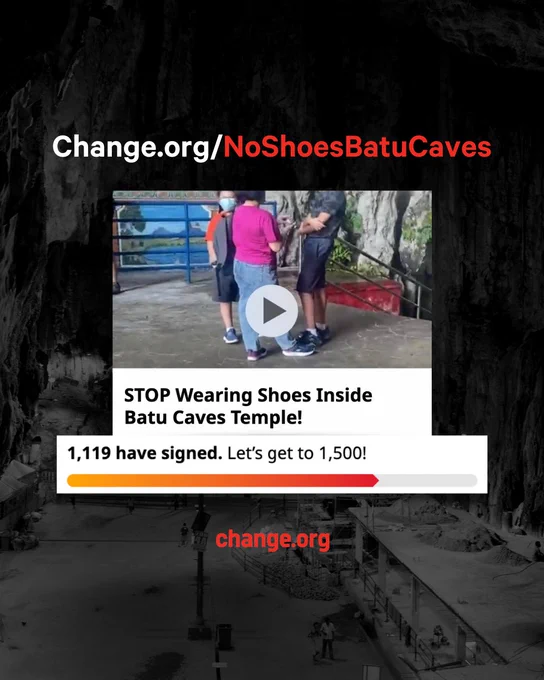 A poster sized visual with the dark black photo of the Batu Caves interior showing multiple temples in the cave itself. In the foreground shows the link of the petition " Change.org/NoShoesBatuCaves" with the screenshot of the petition, and the highlight of the petition's growth bar showing 1,119 people have signed, let's get it to 1,500!. Change.org logo in red on the bottom of the visual.