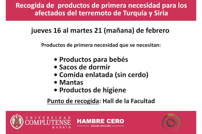 Recogida de productos de primera necesidad para los afectados del terremoto de Turquía y Siria. Productos de primera necesidad que se necesitan: productos para bebés, sacos de dormir, comida enlatada (sin cerdo), mantas y productos de higiene. Punto de recogida: Hall de la Facultad