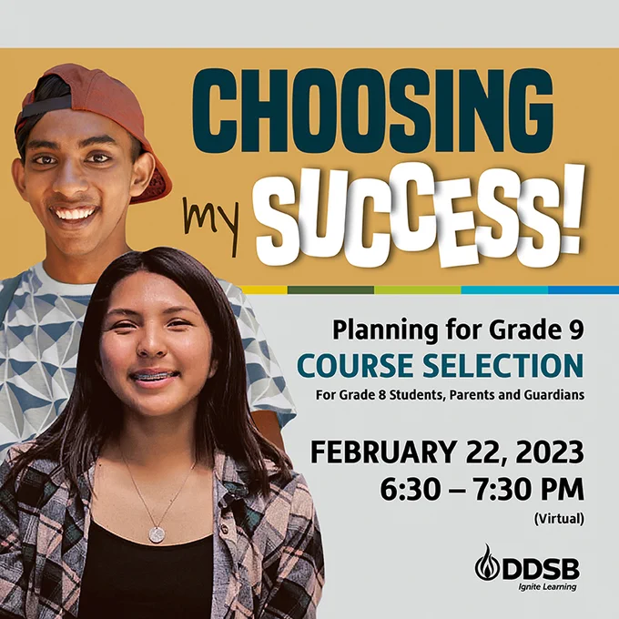 Choosing My Success!
Planning for Grade 9
Course Selection 
For Grade 8 Students, Parents and Guardians
February 22, 2023
6:30-7:30 p.m.
Virtual

Smiling Grade 8 boy.
Smiling Grade 8 girl.