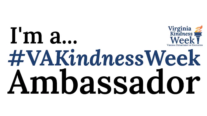 I'm a... #VAKindnessWeek Ambassador
Virginia Kindness Week
Virginia Department of Education