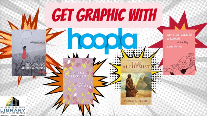 The background of the graphic is a newsprint and comic book style newsprint. At the top of the graphic are the words "Get graphic with hoopla!". There are four covers of graphic novels on the graphic, each with an action style spiky action SFX style bubble behind it. The graphic novel covers are, from left to right: 'Becoming Unbecoming' by Una, 'Ghost Stories' by Whit Taylor, 'The Alchemist' by Paulo Coelho, 'My Body Created a Human' by Emma Ahlquist.