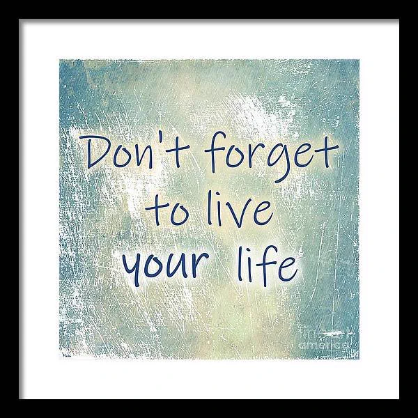 Motivational quotes, inspiring words. Beautiful type writting depicting an important note to yourself. Don't forget to live your life. Light blue background. Elegant.
