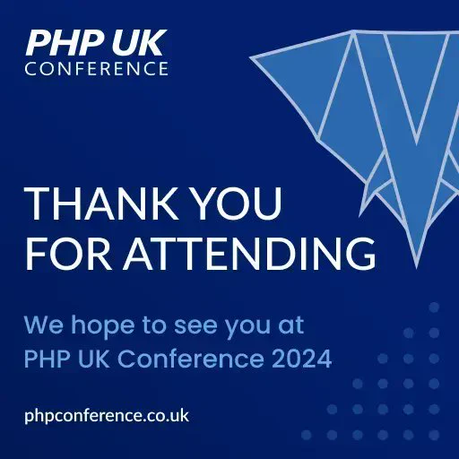 We'd like to say a big thank you to everyone that played a part in this year's PHP UK Conference.