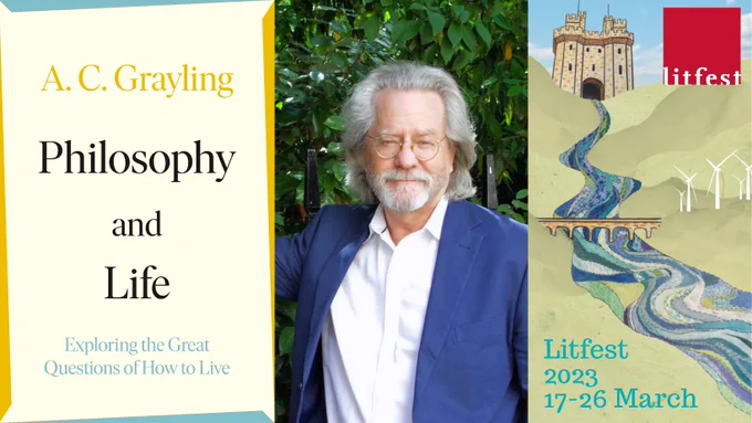 On the Left the book Cover for Philosophy and Life, in the middle an author photo for A C Grayling on the right on the right An illustration of Lancaster Castle against a blue sky, with a patchwork river Lune coming out of the front gates, down through green hills and under the Lune Viaduct. Wind turbines are on the hills. Litfest logo, white text against red square in top left corner. Turquoise text: 17th-26th March Litfest