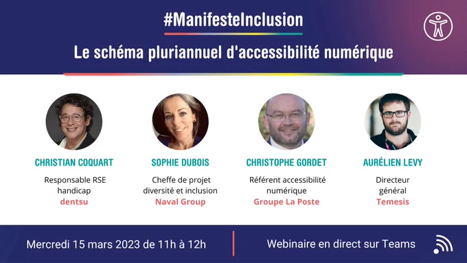 Le Manifeste Inclusion organise un webinaire sur le schéma pluriannuel d'accessibilité numérique, le mercredi 15 mars 2023 de 11h à 12h, avec la participation de dentsu, Groupe La Poste, Naval Group et Temesis. Inscrivez-vous gratuitement via le lien du post.