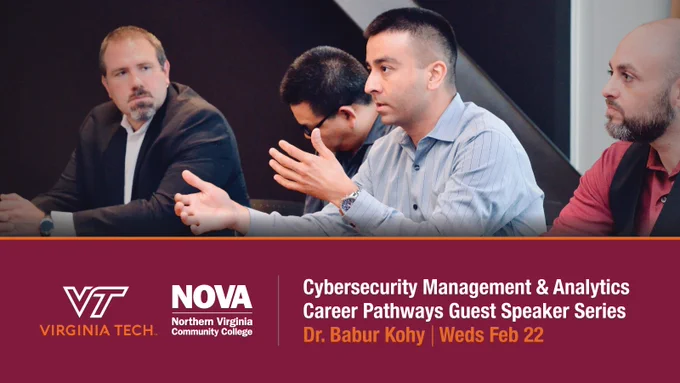 An image of Dr Babur Kohy (alongside others) speaking to students and professionals about Cybersecurity. At the bottom of the image there is a panel with a logo of Virginia Tech next to a logo of Northern Virginia Community College. The title reads: Cybersecurity Management & Analytics Career Pathways Guest Speaker Series. Dr Babur Kohy | Weds Feb 22.