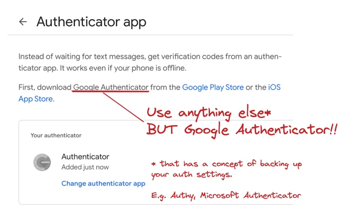 Screenshot with text:

Authenticator app
Instead of waiting for text messages, get verification codes from an authenticator app. It works even if your phone is offline.

First, download Google Authenticator from the Google Play Store or the iOS App Store.

"Google authenticator" is underlined and the annotation added: Use anything else BUT Google Authenticator!! That has a concept of backing up your auth settings. E.g. Authy, MS Authenticator.