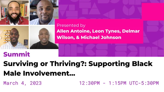 Text reads: Presented by Allen Antoine, Leon Tynes, Delmar Wilson & Michael Johnson. Summit. Surviving or Thriving? Supporting Black Male Involvement. March 4, 2023. 12:30-1:15pm. UTC 5:30pm.
