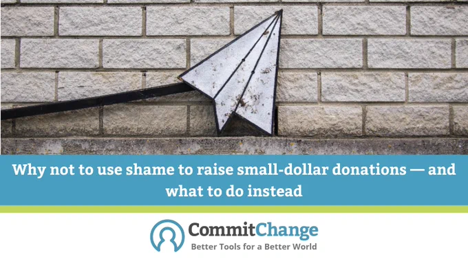 Image of a paper airplane against a brick wall, with text: Why not to use shame to raise small-dollar donations — and what to do instead. CommitChange: Better Tools for a Better World.