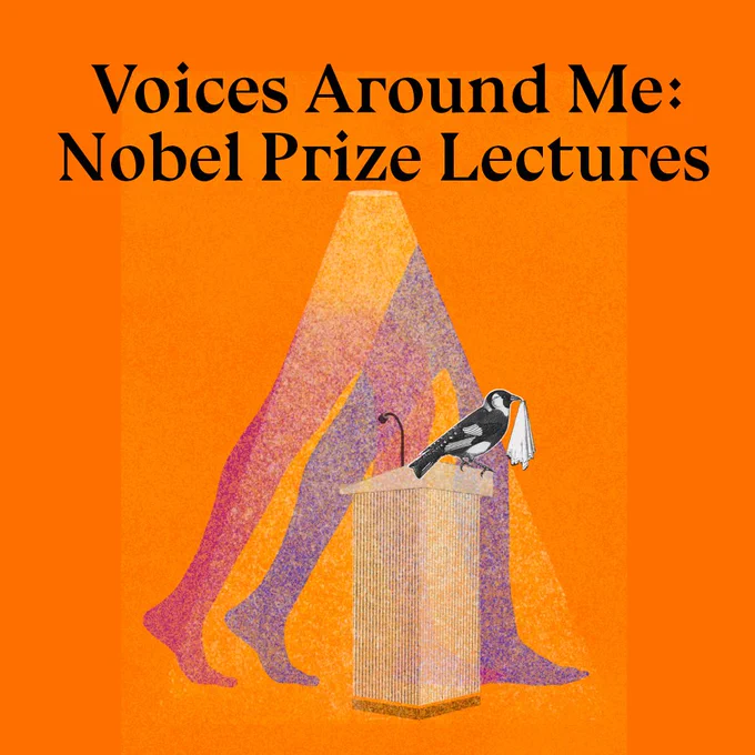 Promotional image with the text "Voices Around Me: Nobel Prize Lectures" against an orange background. A graphic below the title shows stylized legs striding forward illuminated by overhead light. In front of the legs is a collaged image of a lectern with a bird perched on it (possibly a magpie – I'm not sure). The bird holds a white cloth in its mouth. 