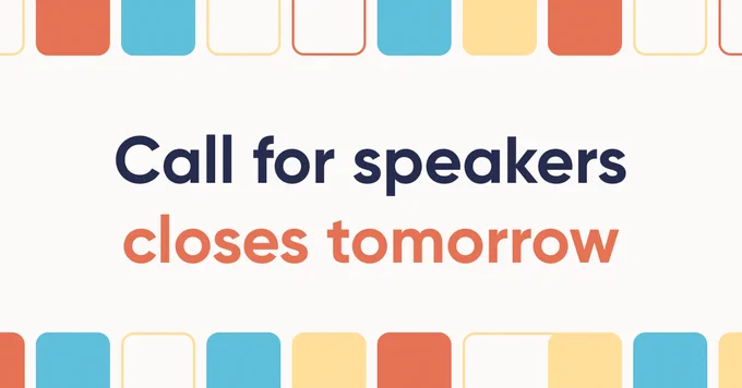 Call for speakers closes tomorrow