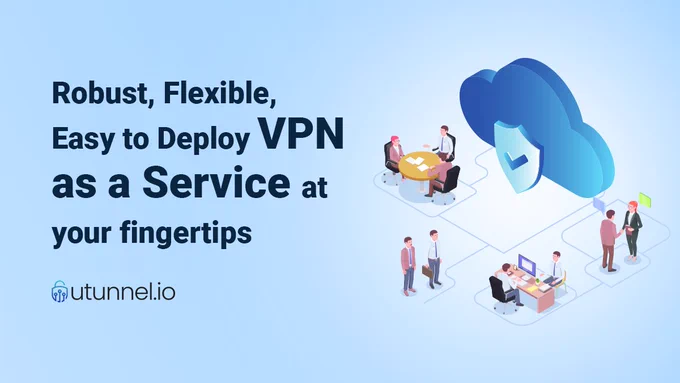 VPN as a Service (VPNaaS) from utunnel.io