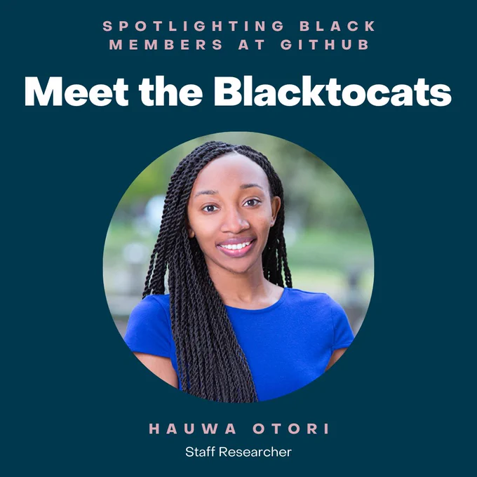 Spotlighting Black Members at GitHub, Meet the Blacktocats

Hauwa Otori, Staff Researcher