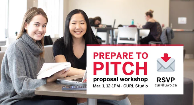 A photograph of two female students with long hair working together in the Huron Library Commons. They are smiling at the camera. Text reads, "Prepare to Pitch Proposal Workshop. March 1, 12-1PM, CURL Studio. RSVP by emailing curl@uwo.ca"