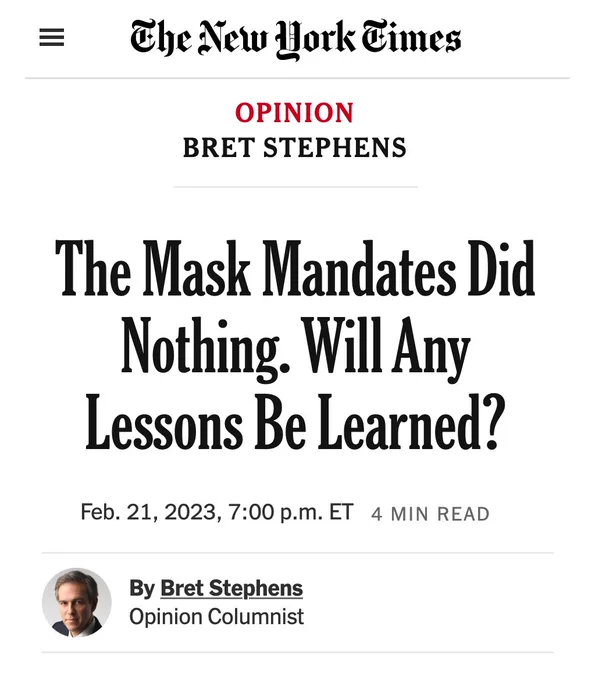 The New York Times

BRET STEPHENS

The Mask Mandates Did Nothing. Will Any Lessons Be Learned?