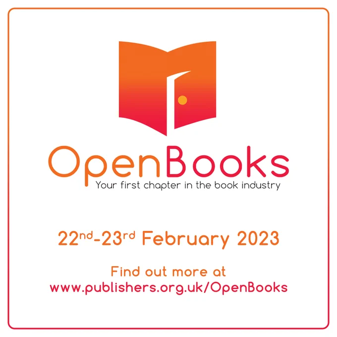 Graphic featuring the OpenBooks logo which includes a book with an open door and text that reads: OpenBooks, Your first chapter in the book industry. The below text reads: 22nd-23rd February 2023. Find out more at www.publishers.org.uk/OpenBooks