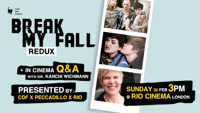 Text reads: Break My Fall Redux   in cinema Q A with dir. Kanchi Wichmann, presented by CDF x Peccadillo x Rio, Sunday 26 Feb 3pm @! Rio Cinema London. The poster features a photo strip that includes two stills from Break My Fall showing the four main characters, all young queers, and one headshot of director Kanchi Wichmann, who is a blonde, white person, smiling at the camera.