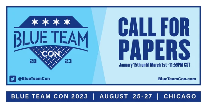 A Call For Papers image that includes everything mentioned in the post as well as that Blue Team Con 2023 is on August 25-27 in Chicago and that our Twitter handle is @BlueTeamCon and our website is blueteamcon.com.