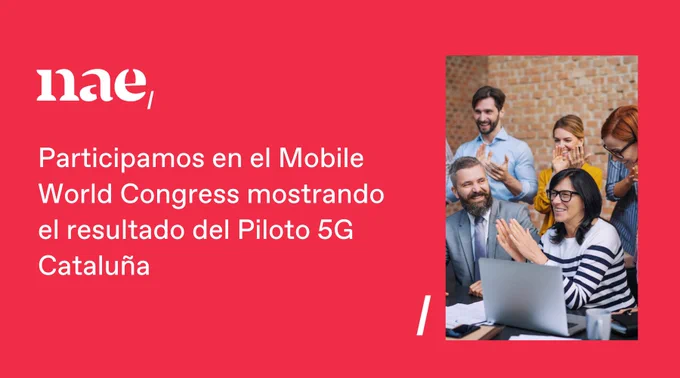 Card que muestra la siguiente información: "Participamos en el Mobile World Congress mostrando el resultado del Piloto 5G Cataluña". El texto está acompañado por la imagen de varias personas, alrededor de un portátil, que están de celebración.