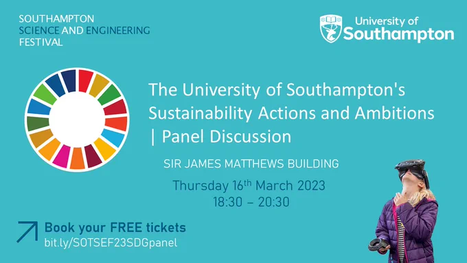 White and navy text on an aqua marine background that reads Southampton Science and Engineering Festival, University of Southampton, The University of Southampton's Sustainability Action and Ambitions | Panel Discussion, Sir James Matthews Building, Thursday 16th March 2023, 18:30 - 20:30, Buy your FREE tickets bit.ly SOTSEF23SDGpanel, #SOTSEF. Accompanying images: a circle made of bricks of different colous on a white background.