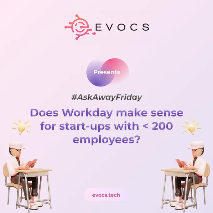 Twitter- EVOCS Presents #AskAwayFriday- Does Workday make sense for startups with less than  200 employees