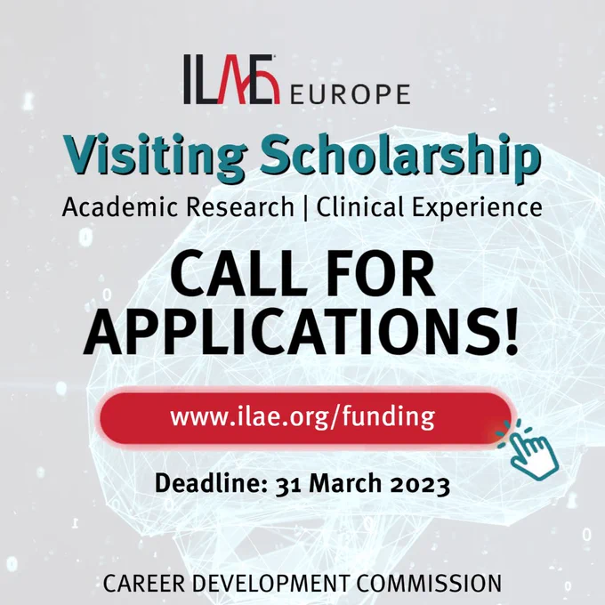 ILAE Europe 
Visiting Scholarship
Academic Research | Clinical Experience
CALL FOR APPLICATIONS! 
www.ilae.org/funding
DeadlineL 31 March 2023
CAREER DEVELOPMENT COMMISSION