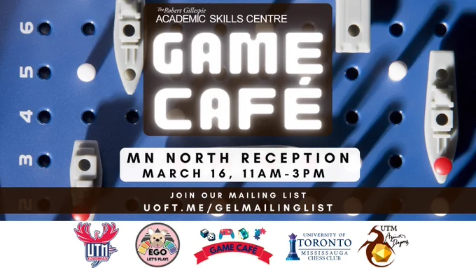 The Robert Gillespie Academic Skills Centre. Game Café. MN North Reception. March 16, 11am - 3pm. Join our mailing list. uoft.me/gelmailinglist