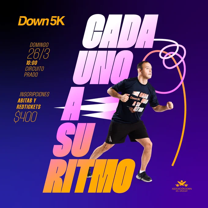 Persona con síndrome de Down corriendo.
Texto:
Down 5K
Cada uno a su ritmo
Domingo 26 de marzo
Circuito prado
Inscripciones abitab y redtickets
400 pesos