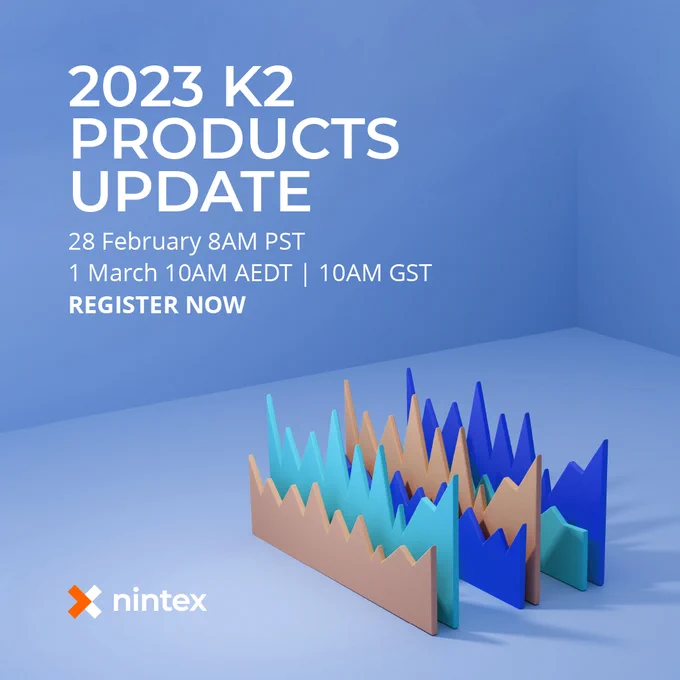 2023 K2 Products Update Webinar - To be held on 28 February 8am PST, 1 March 10am AEDT, and 1 March 10am GST - Register now