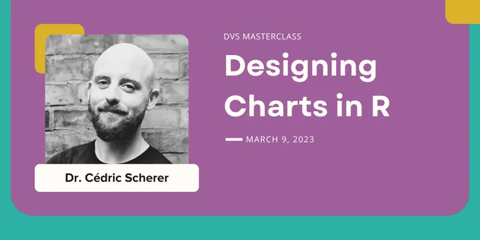 A profile image of Dr. Cédric Scherer. Text shows: DVS Masterclass Designing Charts in R. March 9, 2023.