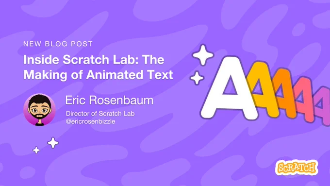 Purple background with stylized text, a cartoon avatar of Eric Rosenbaum. Text: NEW BLOG POST / Inside Scratch Lab: The Making of Animated Text / Eric Rosenbaum, Director of Scratch Lab, @ericrosenbizzle