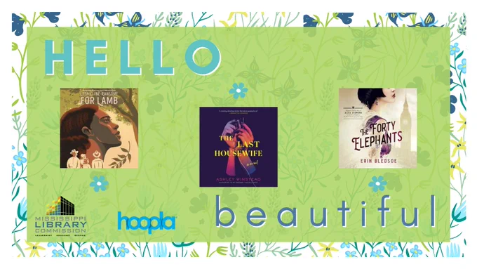 The background of the graphic is a green, blue, and yellow pattern of butterflies and flowers on a white background. Inside the graphic is a green rectangle, with the words "Hello beautiful" inside. In the center of the rectangle are three book covers: 'For Lamb' by Lesa Clint-Ransome, 'The Last Housewife' by Ashley Winstead, 'The Forty Elephants' by Erin Bledsoe.