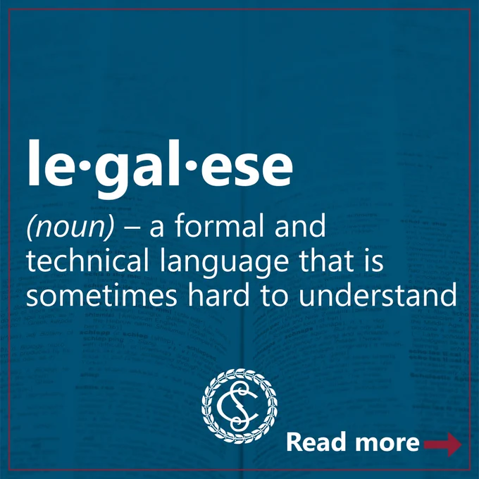 le·gal·ese (noun) – a formal and technical language that is sometimes hard to understand