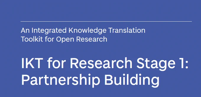 Cover page of Toolkit with the title 'An Integrated Knowledge Translation Toolkit for Open Research. IKT for Research Stage 1: Partnership Building'.