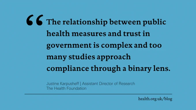 'The relationship between public health measures and trust in government is complex and too many studies approach compliance through a binary lens.' Justine Karpusheff, Assistant Director of Research, the Health Foundation