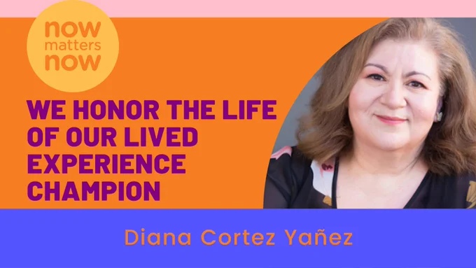 A photo of Diana Cortez Yañez with the text "We Honor the life of our lived experience champion" and "Diana Cortez Yañez".