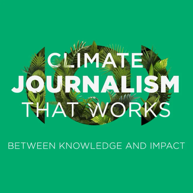 Climate Journalism that Works. Between Knowledge and Impact. 